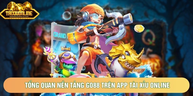 Tổng quan nền tảng Go88 trên App tài xỉu online