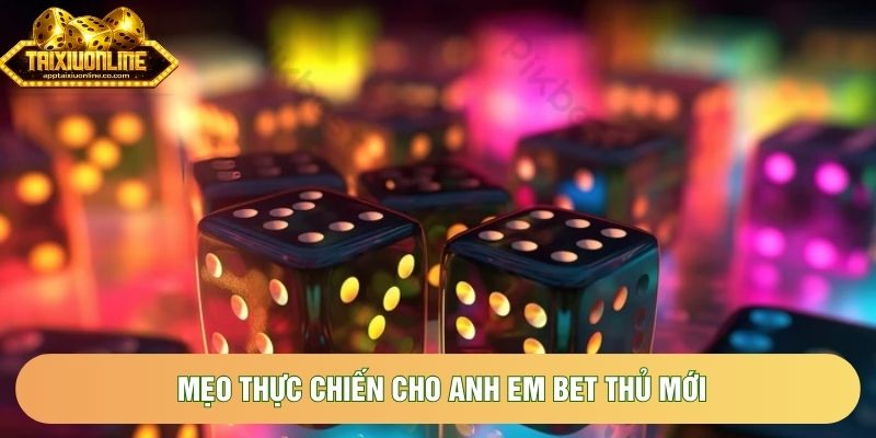 Mẹo thực chiến cho anh em bet thủ mới
