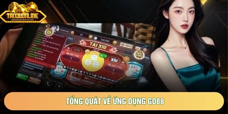 Tổng quát về ứng dụng GO88