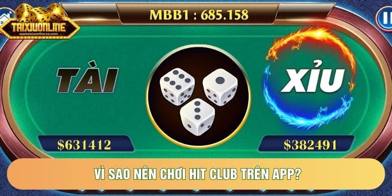 Vì sao nên chơi hit club trên app?